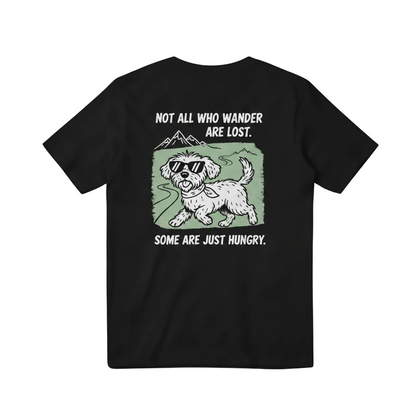 Not All Who Wander Are Lost. Some Are Just Hungry. Tee