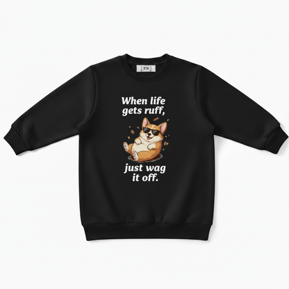 When Life Gets Ruff Just Wag Corgi Crewneck C1109