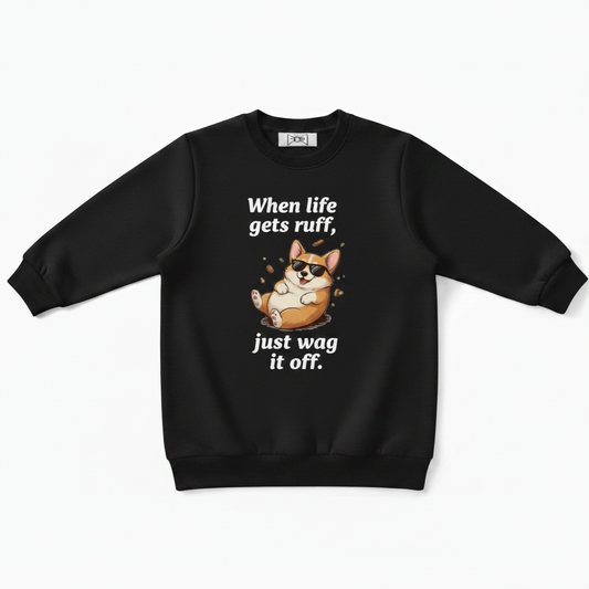 When Life Gets Ruff Just Wag Corgi Crewneck C1109