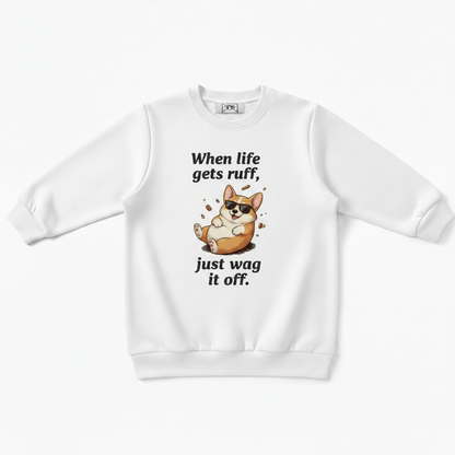 When Life Gets Ruff Just Wag Corgi Crewneck C1109