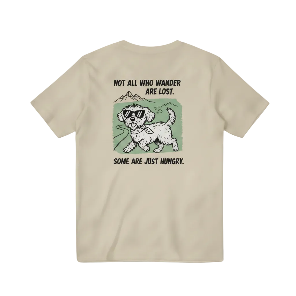 Not All Who Wander Are Lost. Some Are Just Hungry. Tee