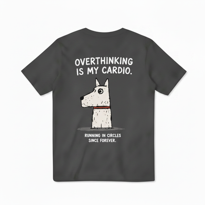 Overthinking Is My Cardio Tee