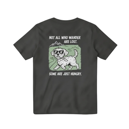 Not All Who Wander Are Lost. Some Are Just Hungry. Tee