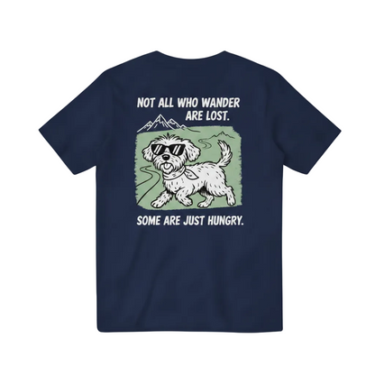 Not All Who Wander Are Lost. Some Are Just Hungry. Tee