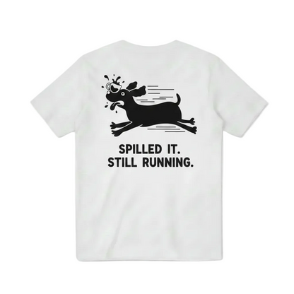Spilled It. Still Running. Tee