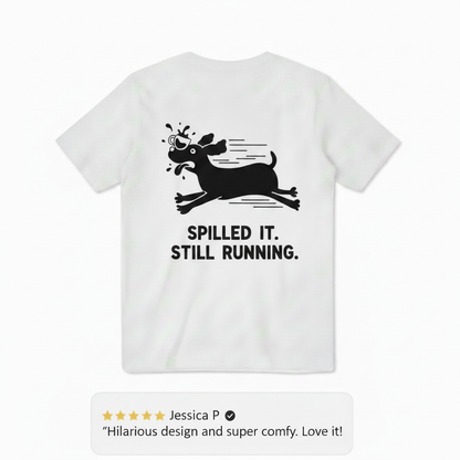 Spilled It. Still Running. Tee