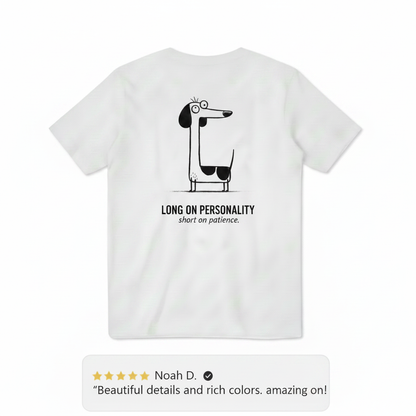 Long on Personality. Short on Patience. Tee