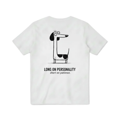 Long on Personality. Short on Patience. Tee