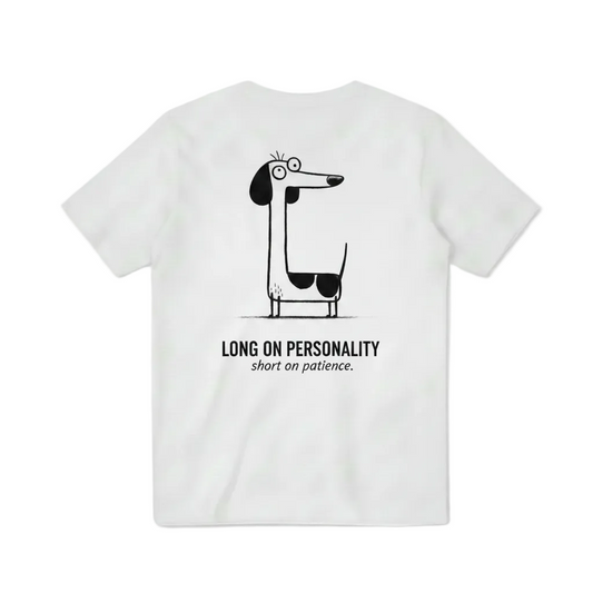 Long on Personality. Short on Patience. Tee