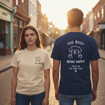 Too Busy Being Happy Tee
