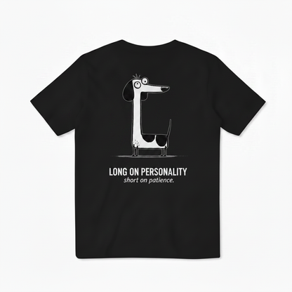 Long on Personality. Short on Patience. Tee