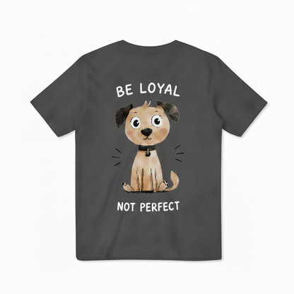 Be Loyal, Not Perfect Tee