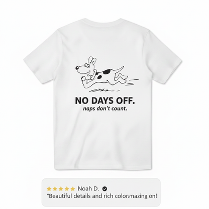 No Days Off. Naps Don't Count. Tee