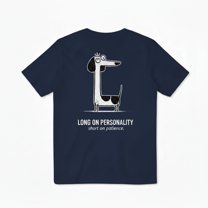 Long on Personality. Short on Patience. Tee