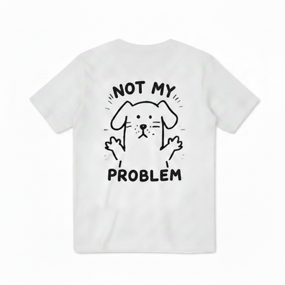 Not My Problem Tee