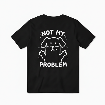 Not My Problem Tee