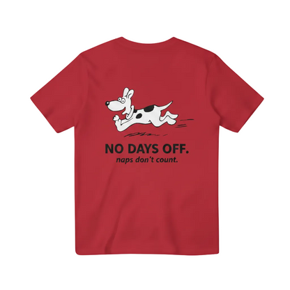 No Days Off. Naps Don't Count. Tee