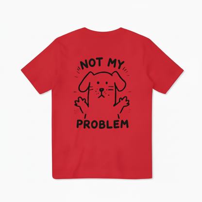 Not My Problem Tee