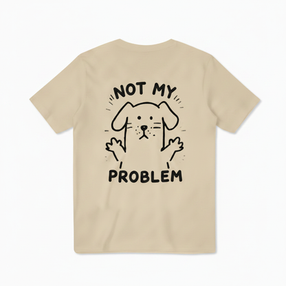 Not My Problem Tee