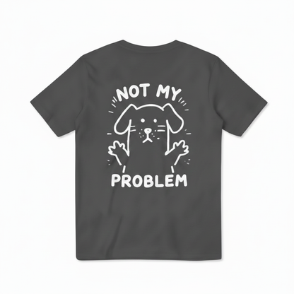 Not My Problem Tee