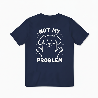 Not My Problem Tee