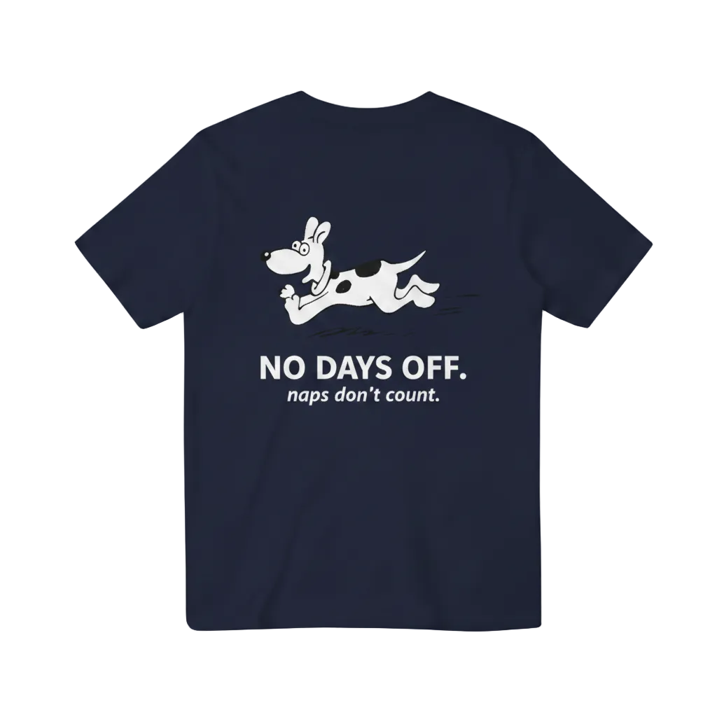 No Days Off. Naps Don't Count. Tee