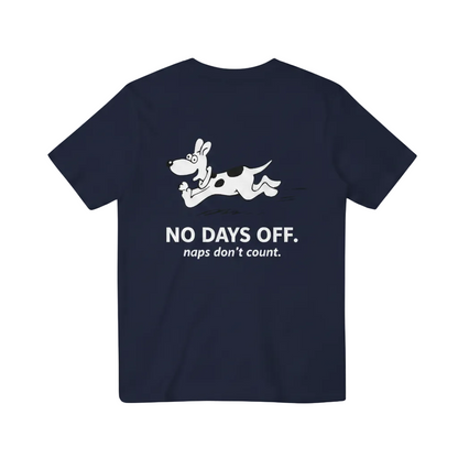 No Days Off. Naps Don't Count. Tee