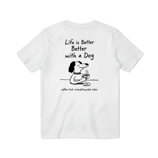 Life is Better with a Dog Tee