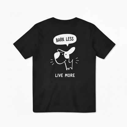 Bark Less, Live More Tee