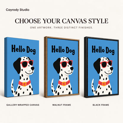 playful hello dog canvas art compared across gallery-wrapped canvas, walnut frame, and black frame finishes.