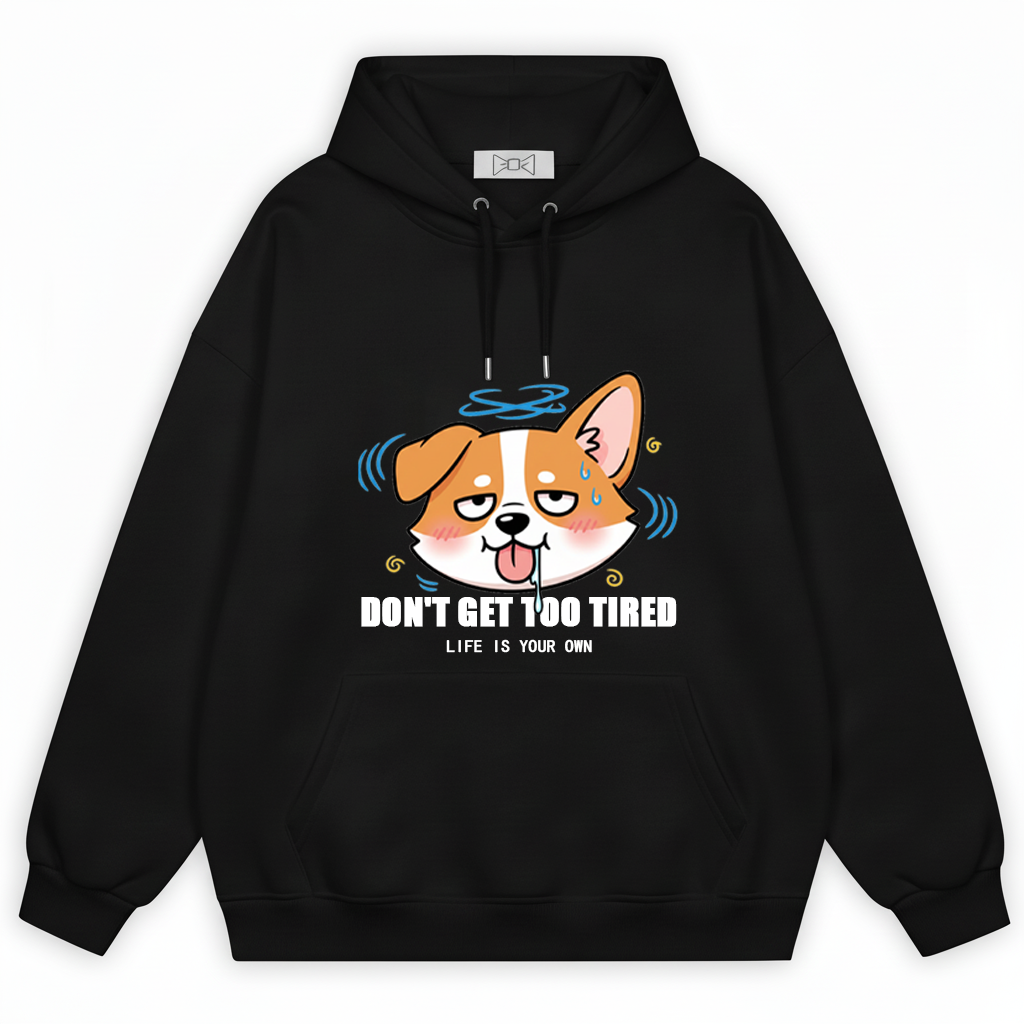 "Don't Get Too Tired" Funny Corgi Hoodie H1102