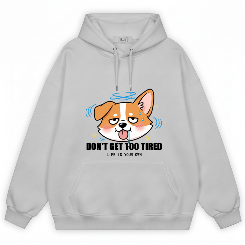 "Don't Get Too Tired" Funny Corgi Hoodie H1102