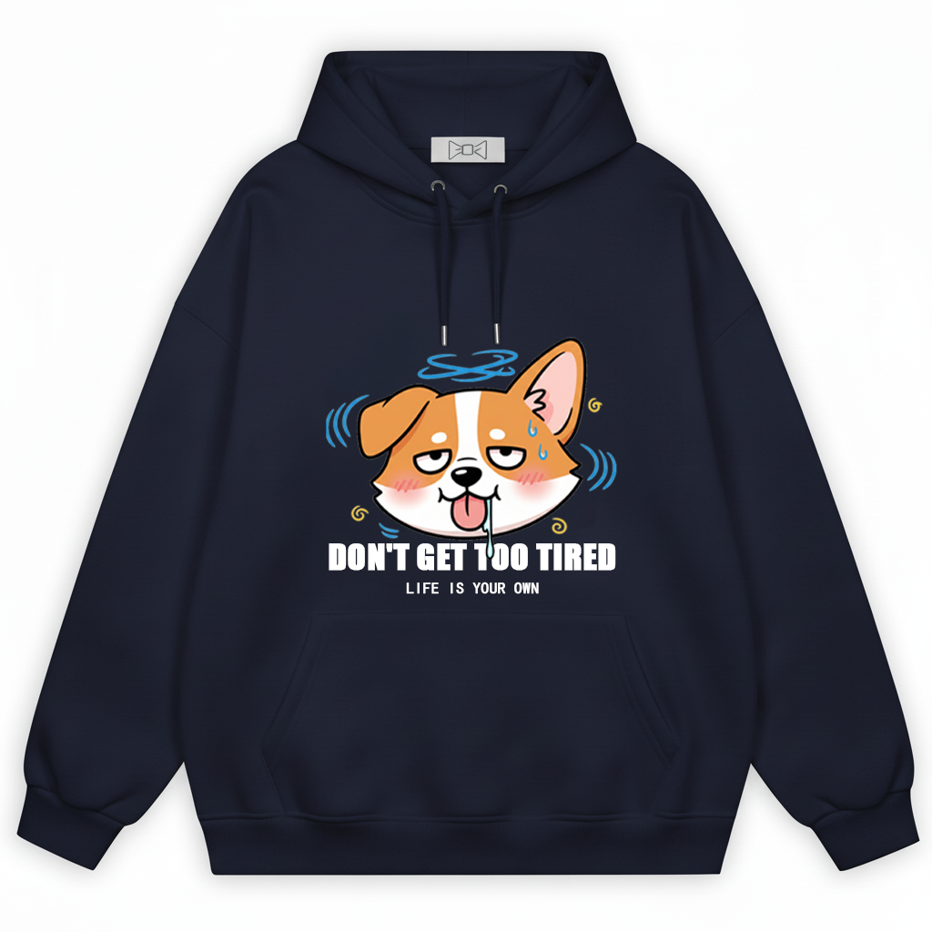 "Don't Get Too Tired" Funny Corgi Hoodie H1102