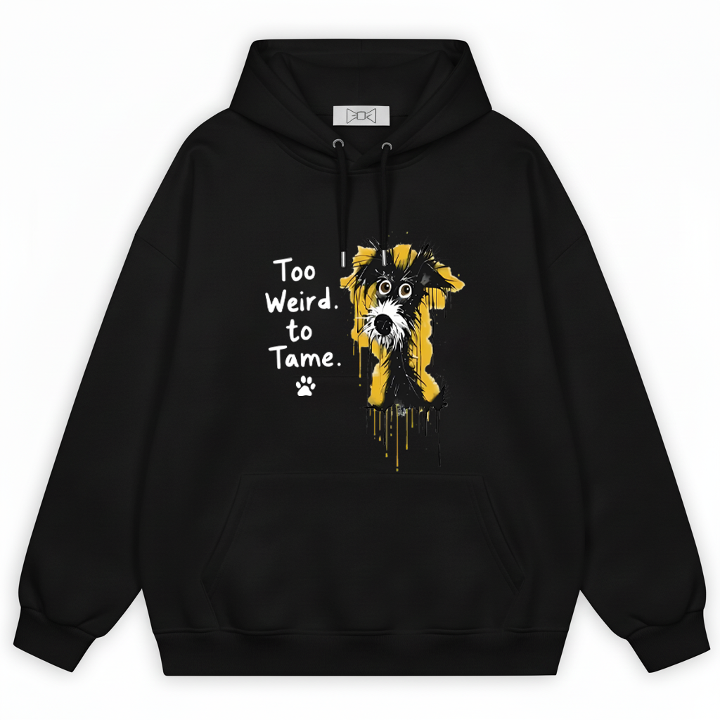 Too Weird to Tame Funny Dog Graphic Hoodie H1151