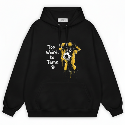 Too Weird to Tame Funny Dog Graphic Hoodie H1151