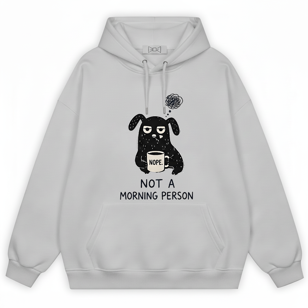 "Not a Morning Person" Funny Grumpy Dog Hoodie H1125