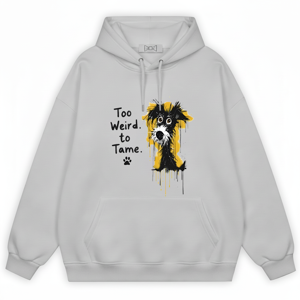 Too Weird to Tame Funny Dog Graphic Hoodie H1151