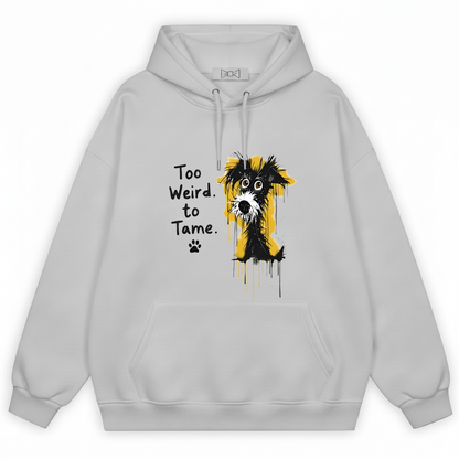 Too Weird to Tame Funny Dog Graphic Hoodie H1151