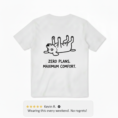 Zero Plans. Maximum Comfort. Tee