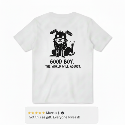 Good Boy. The World Will Adjust. Tee