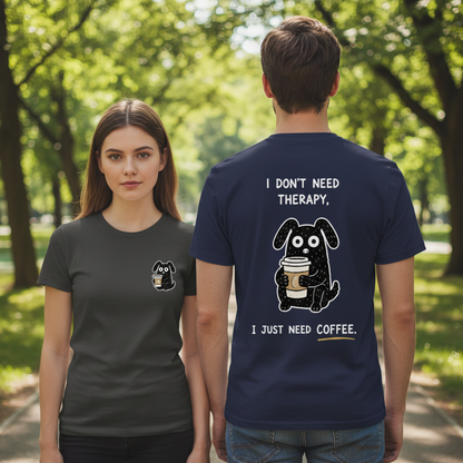 I Just Need Coffee Tee