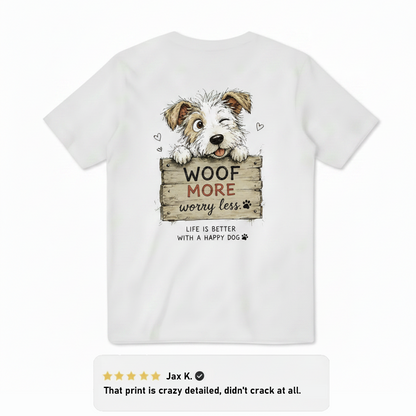 "Woof More Worry Less" Tee