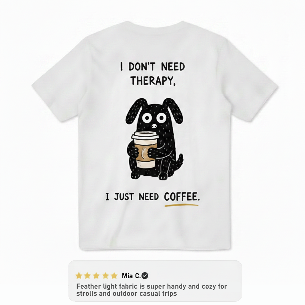 I Just Need Coffee Tee