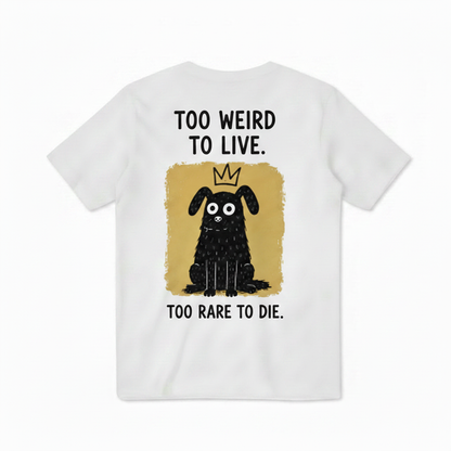 Too Weird to Live Tee