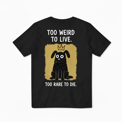Too Weird to Live Tee