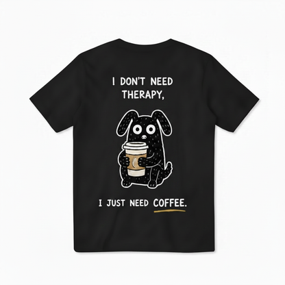 I Just Need Coffee Tee