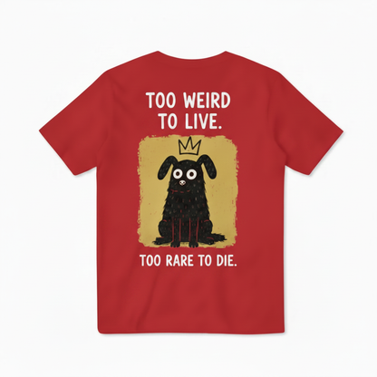 Too Weird to Live Tee