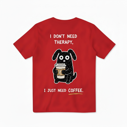 I Just Need Coffee Tee