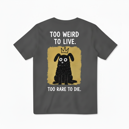Too Weird to Live Tee