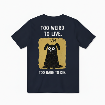 Too Weird to Live Tee